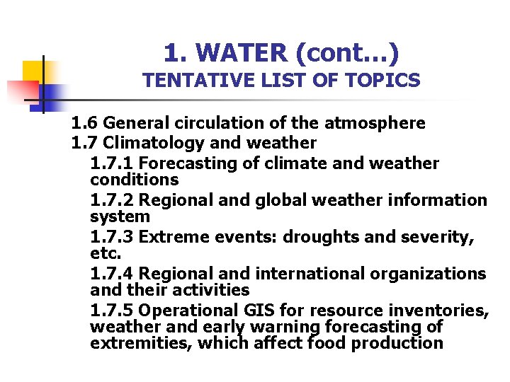 1. WATER (cont…) TENTATIVE LIST OF TOPICS 1. 6 General circulation of the atmosphere