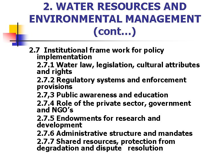 2. WATER RESOURCES AND ENVIRONMENTAL MANAGEMENT (cont…) 2. 7 Institutional frame work for policy