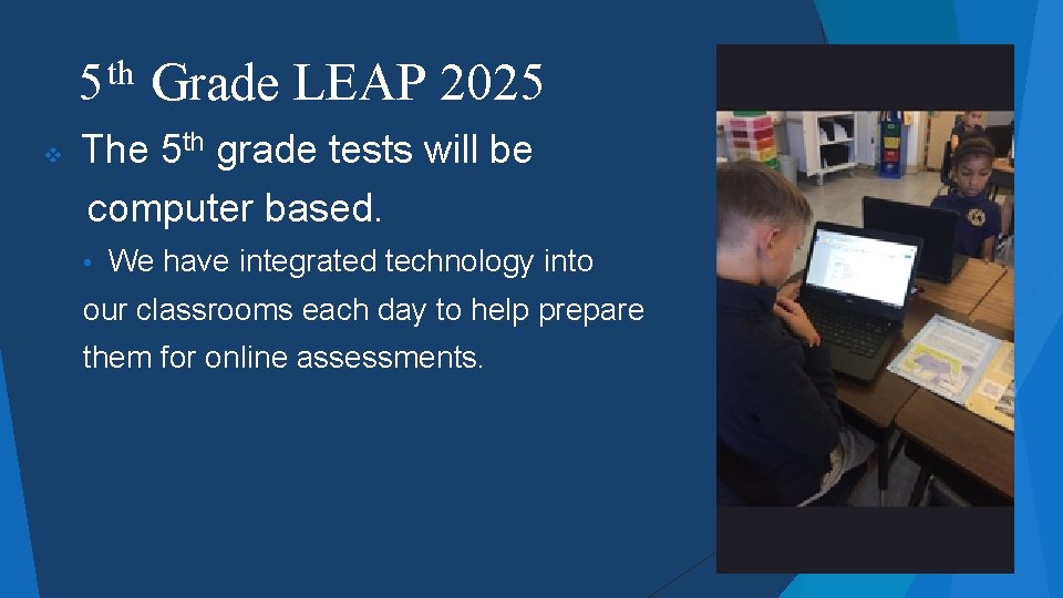 th 5 v Grade LEAP 2025 The 5 th grade tests will be computer