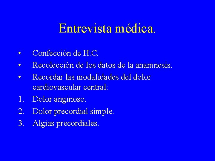 Entrevista médica. • • • Confección de H. C. Recolección de los datos de