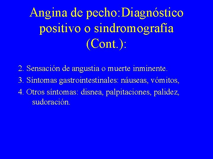 Angina de pecho: Diagnóstico positivo o sindromografía (Cont. ): 2. Sensación de angustia o