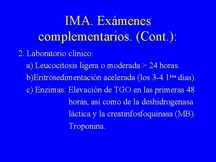 IMA. Exámenes complementarios. (Cont. ): 2. Laboratorio clínico: a) Leucocitosis ligera o moderada >