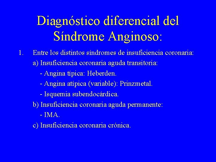 Diagnóstico diferencial del Síndrome Anginoso: 1. Entre los distintos síndromes de insuficiencia coronaria: a)