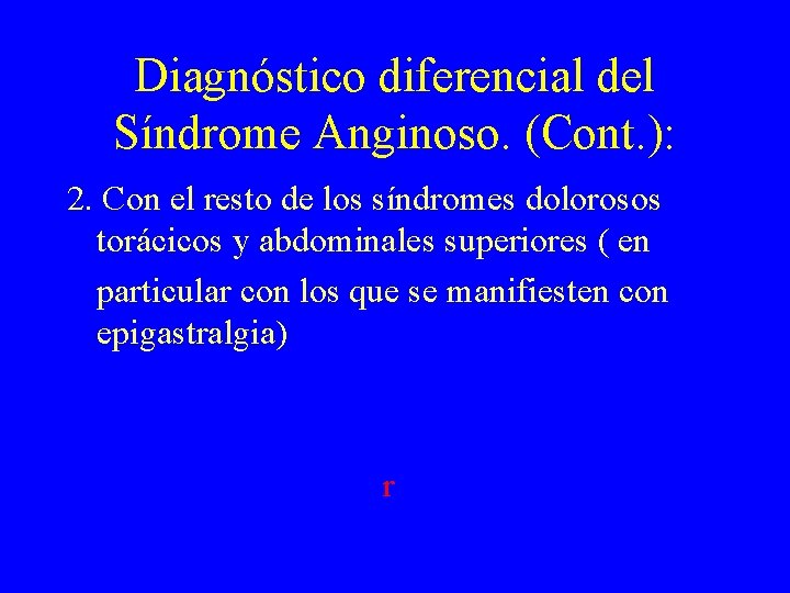 Diagnóstico diferencial del Síndrome Anginoso. (Cont. ): 2. Con el resto de los síndromes