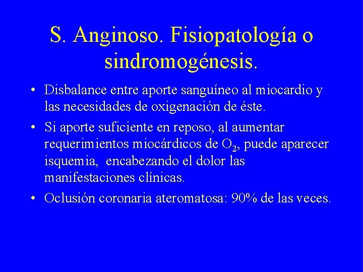S. Anginoso. Fisiopatología o sindromogénesis. • Disbalance entre aporte sanguíneo al miocardio y las