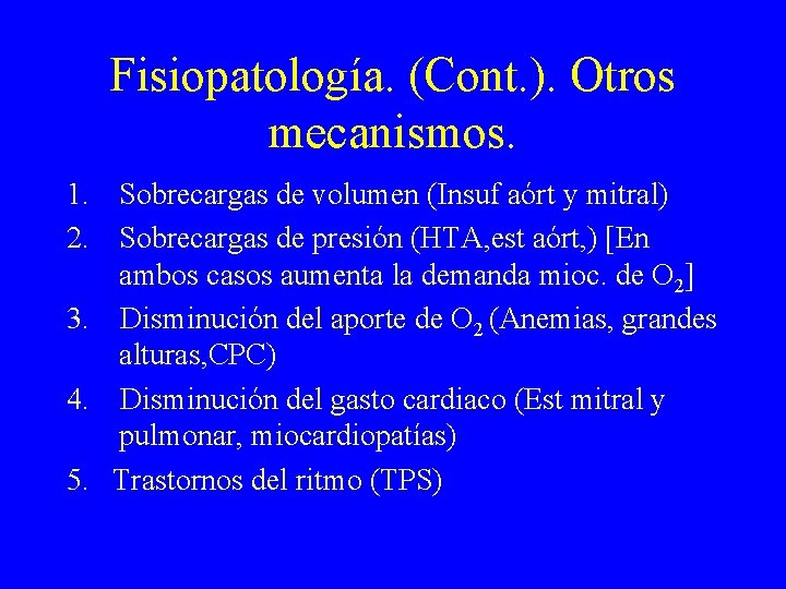 Fisiopatología. (Cont. ). Otros mecanismos. 1. Sobrecargas de volumen (Insuf aórt y mitral) 2.