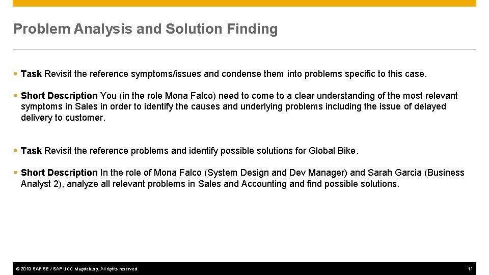 Problem Analysis and Solution Finding § Task Revisit the reference symptoms/issues and condense them