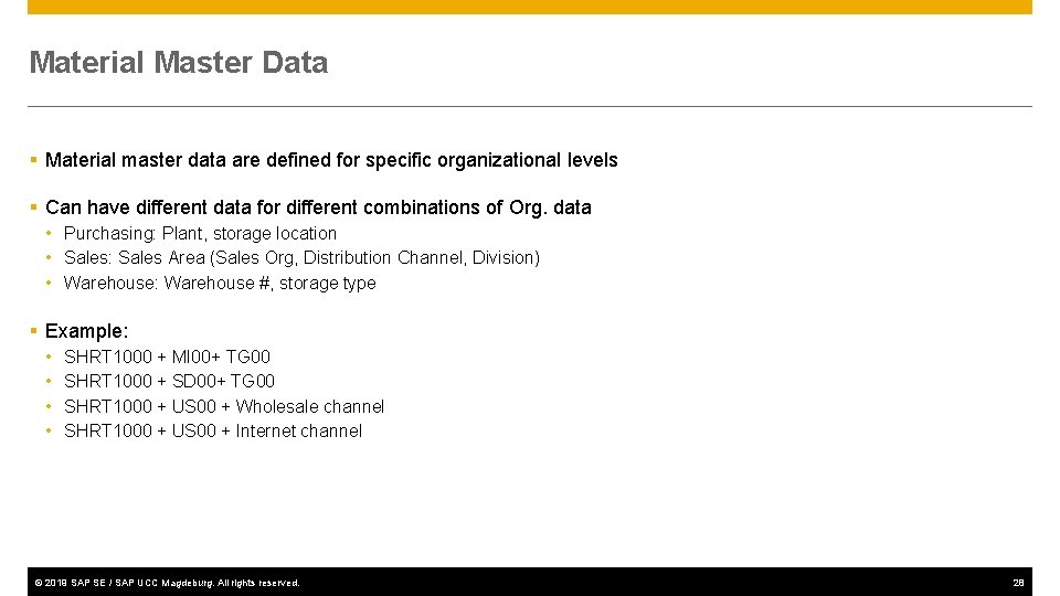 Material Master Data § Material master data are defined for specific organizational levels §