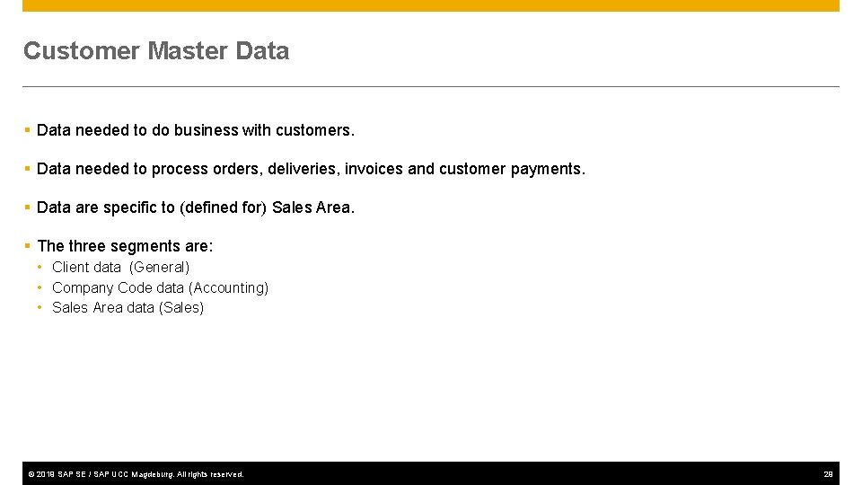 Customer Master Data § Data needed to do business with customers. § Data needed