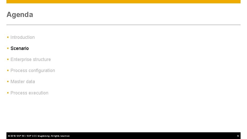 Agenda § Introduction § Scenario § Enterprise structure § Process configuration § Master data