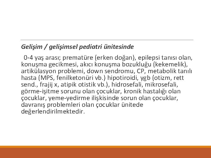 Gelişim / gelişimsel pediatri ünitesinde 0 -4 yaş arası; prematüre (erken doğan), epilepsi tanısı