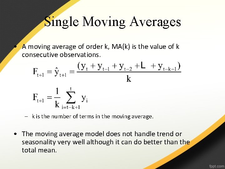 Single Moving Averages • A moving average of order k, MA(k) is the value Single Moving Averages • A moving average of order k, MA(k) is the value