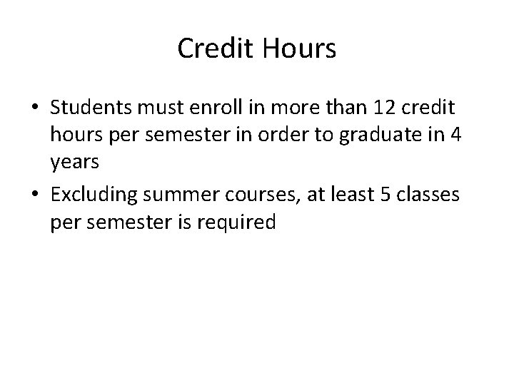 Credit Hours • Students must enroll in more than 12 credit hours per semester