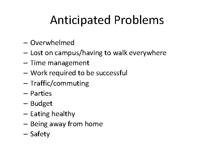 Anticipated Problems – Overwhelmed – Lost on campus/having to walk everywhere – Time management