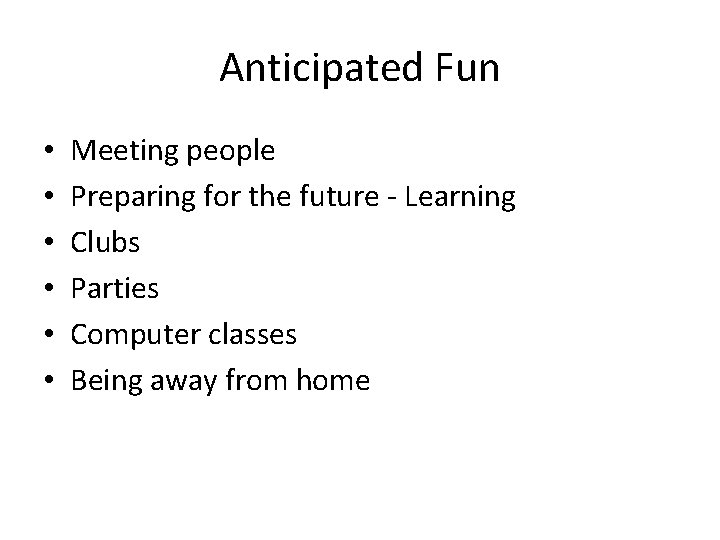 Anticipated Fun • • • Meeting people Preparing for the future - Learning Clubs