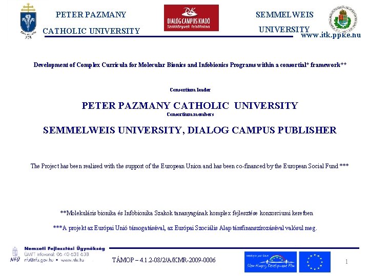 PETER PAZMANY SEMMELWEIS UNIVERSITY www. itk. ppke. hu CATHOLIC UNIVERSITY Development of Complex Curricula