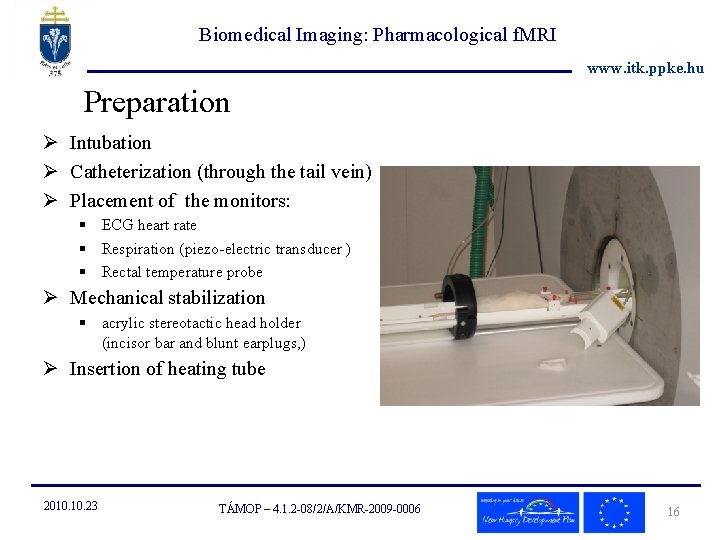 Biomedical Imaging: Pharmacological f. MRI www. itk. ppke. hu Preparation Ø Intubation Ø Catheterization