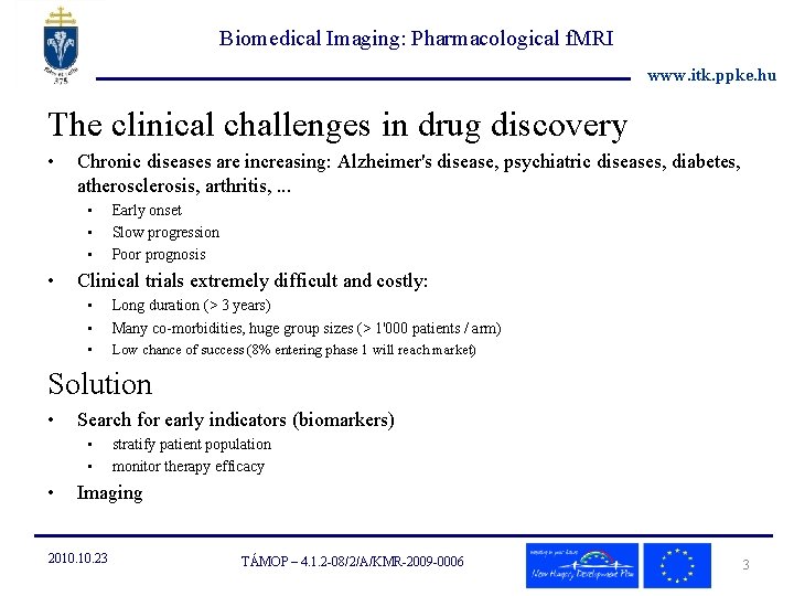 Biomedical Imaging: Pharmacological f. MRI www. itk. ppke. hu The clinical challenges in drug