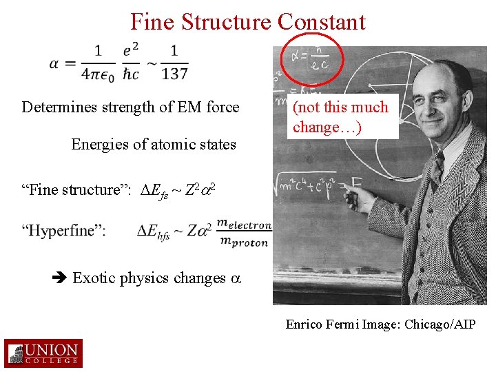 Fine Structure Constant Determines strength of EM force Energies of atomic states (not this