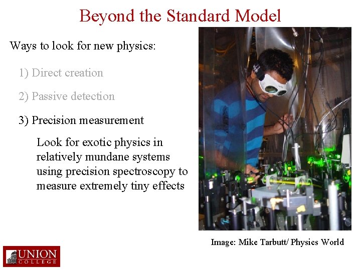 Beyond the Standard Model Ways to look for new physics: 1) Direct creation 2)