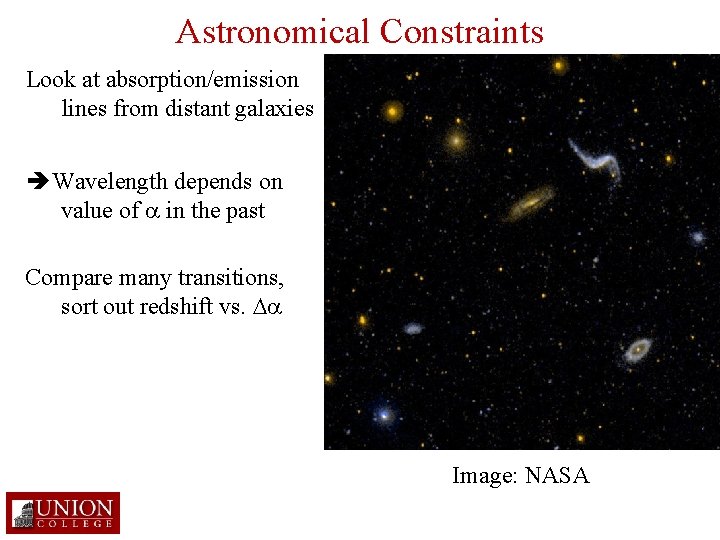 Astronomical Constraints Look at absorption/emission lines from distant galaxies Wavelength depends on value of