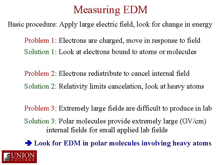 Measuring EDM Basic procedure: Apply large electric field, look for change in energy Problem