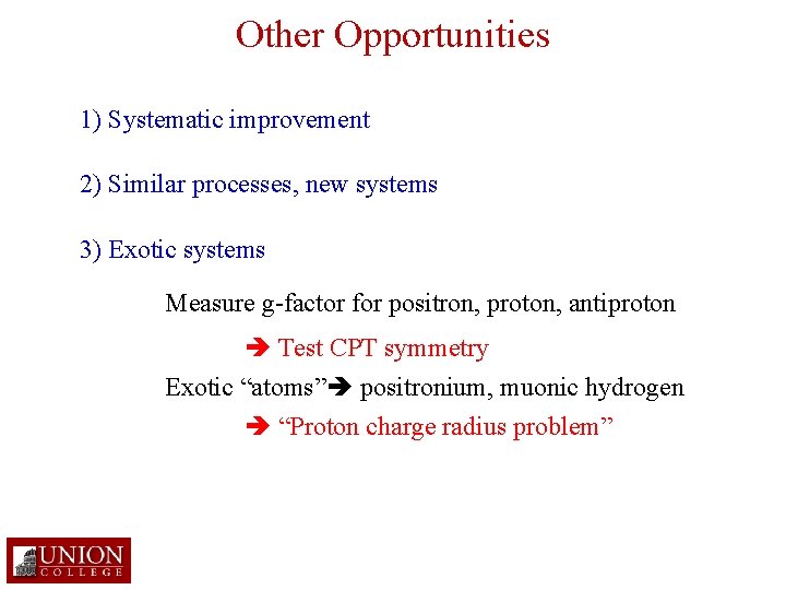 Other Opportunities 1) Systematic improvement 2) Similar processes, new systems 3) Exotic systems Measure
