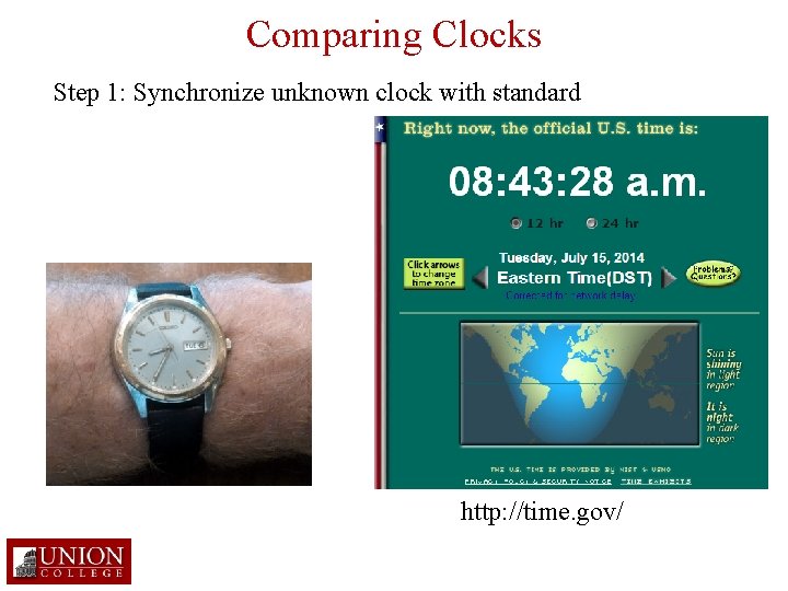 Comparing Clocks Step 1: Synchronize unknown clock with standard http: //time. gov/ 