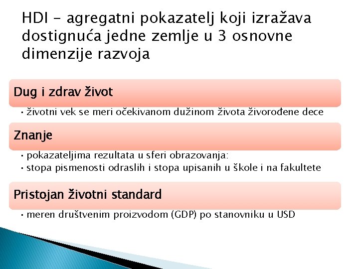 HDI - agregatni pokazatelj koji izražava dostignuća jedne zemlje u 3 osnovne dimenzije razvoja