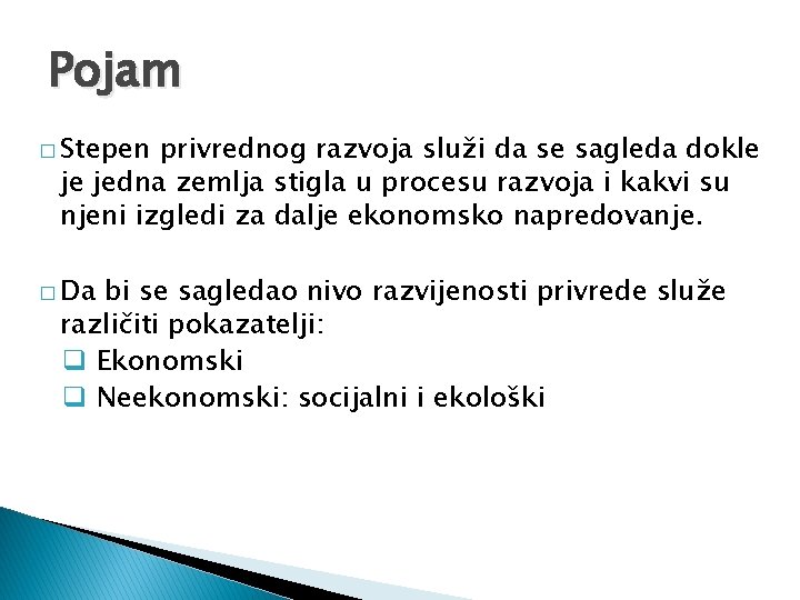 Pojam � Stepen privrednog razvoja služi da se sagleda dokle je jedna zemlja stigla