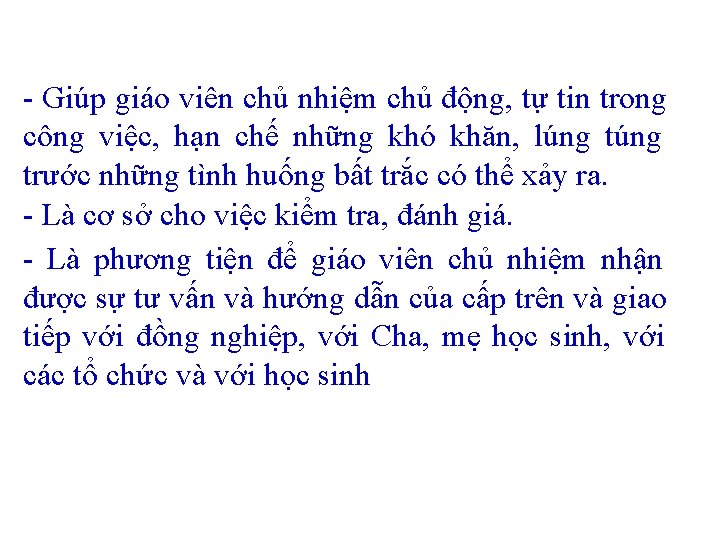 - Giúp giáo viên chủ nhiệm chủ động, tự tin trong công việc, hạn