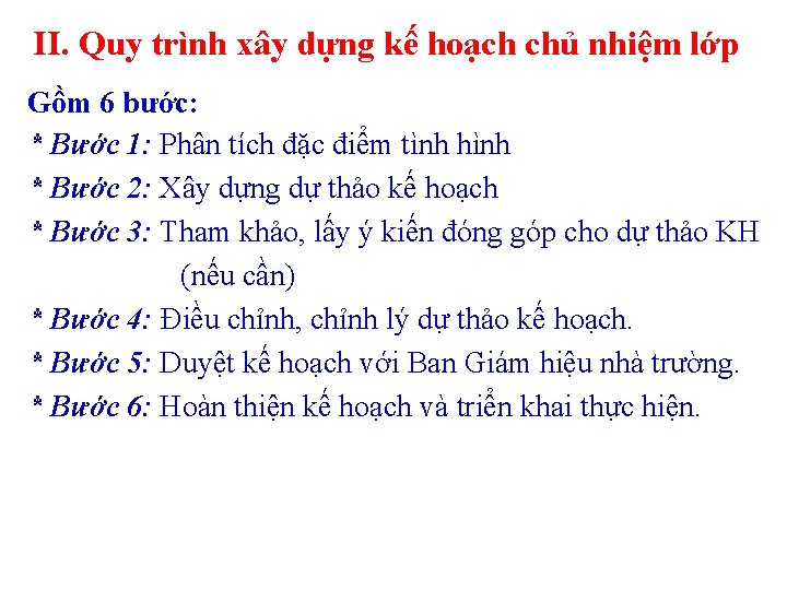 II. Quy trình xây dựng kế hoạch chủ nhiệm lớp Gồm 6 bước: *