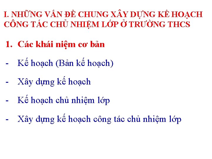 I. NHỮNG VẤN ĐỀ CHUNG X Y DỰNG KẾ HOẠCH CÔNG TÁC CHỦ NHIỆM