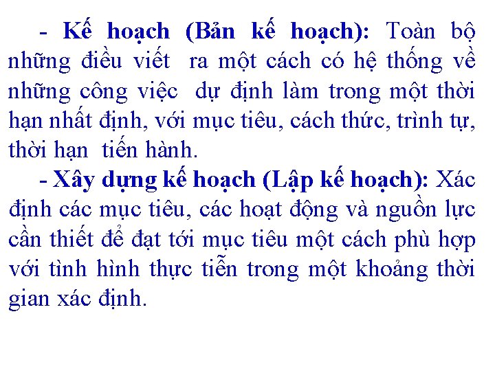 - Kế hoạch (Bản kế hoạch): Toàn bộ những điều viết ra một cách