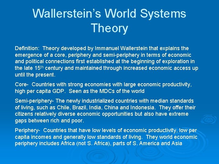 Wallerstein’s World Systems Theory Definition: Theory developed by Immanuel Wallerstein that explains the emergence
