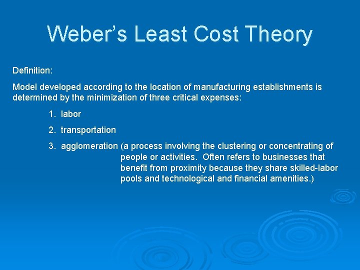 Weber’s Least Cost Theory Definition: Model developed according to the location of manufacturing establishments