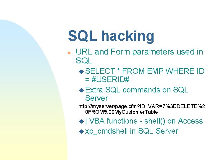 SQL hacking n URL and Form parameters used in SQL u SELECT * FROM