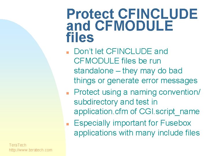 Protect CFINCLUDE and CFMODULE files n n n Tera. Tech http: //www. teratech. com
