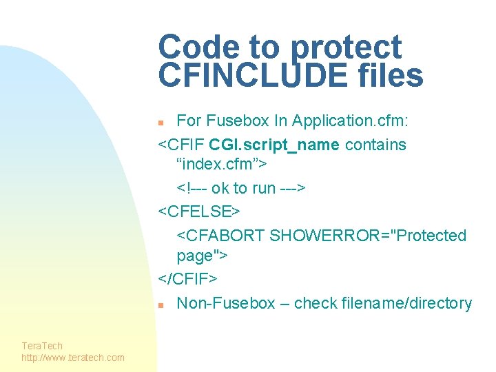 Code to protect CFINCLUDE files For Fusebox In Application. cfm: <CFIF CGI. script_name contains