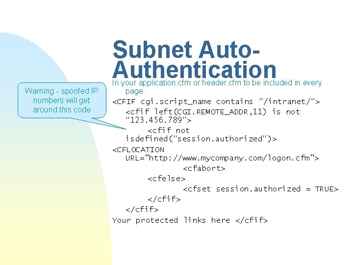 Subnet Auto. Authentication Warning - spoofed IP numbers will get around this code In