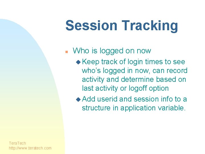 Session Tracking n Who is logged on now u Keep track of login times