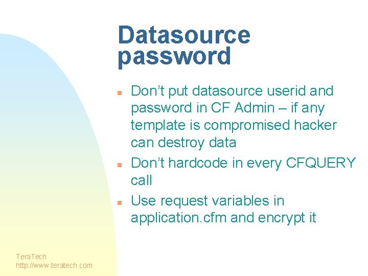 Datasource password n n n Tera. Tech http: //www. teratech. com Don’t put datasource