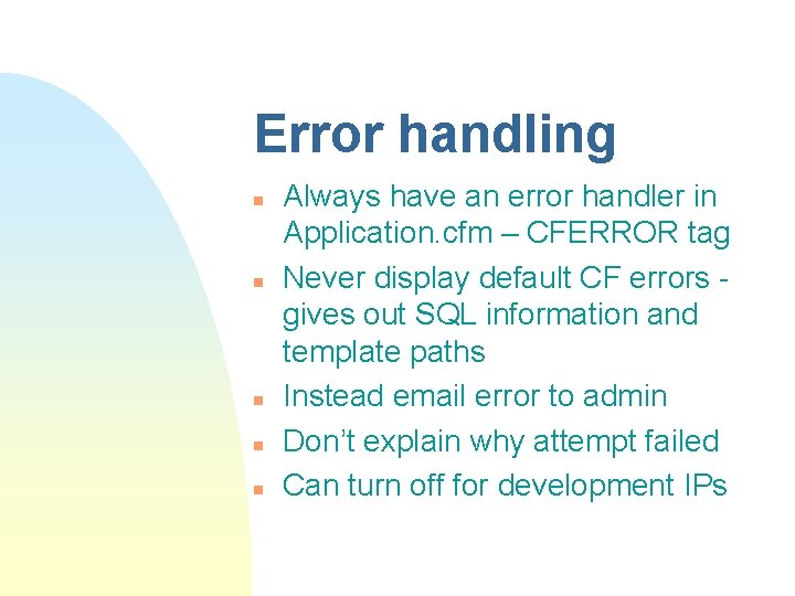 Error handling n n n Always have an error handler in Application. cfm –