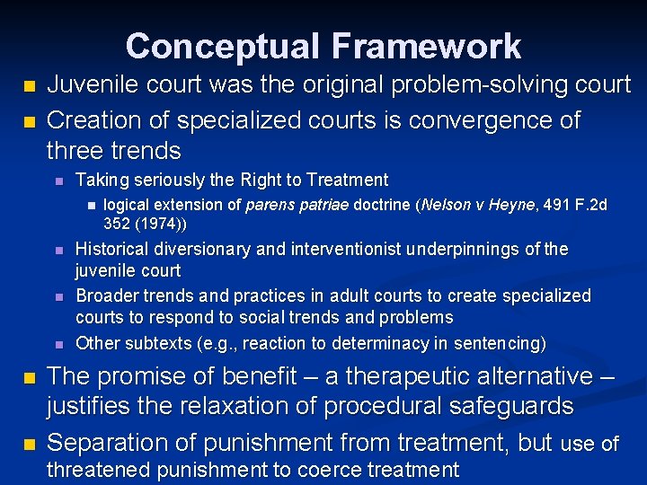 Conceptual Framework n n Juvenile court was the original problem-solving court Creation of specialized