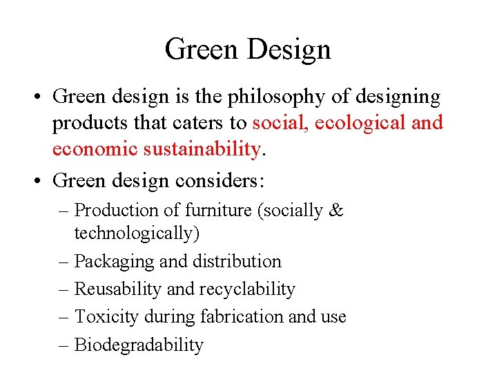 Green Design • Green design is the philosophy of designing products that caters to