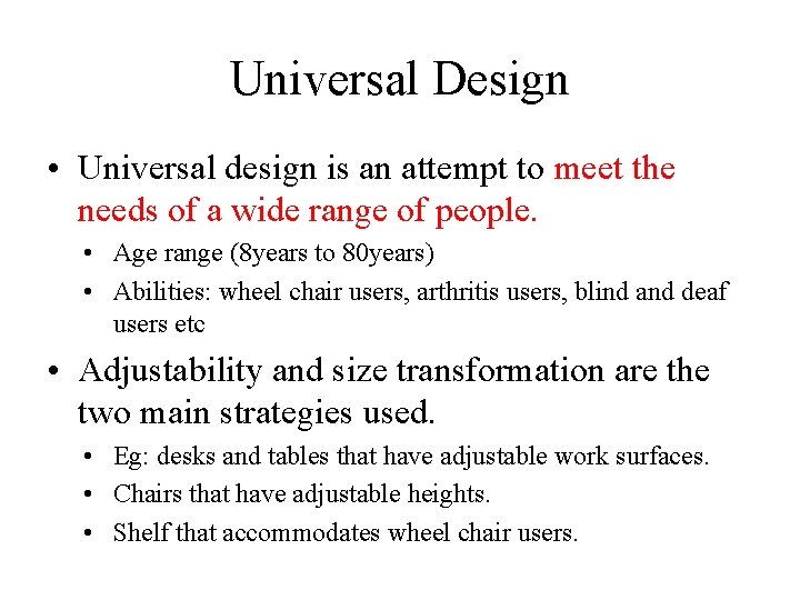 Universal Design • Universal design is an attempt to meet the needs of a