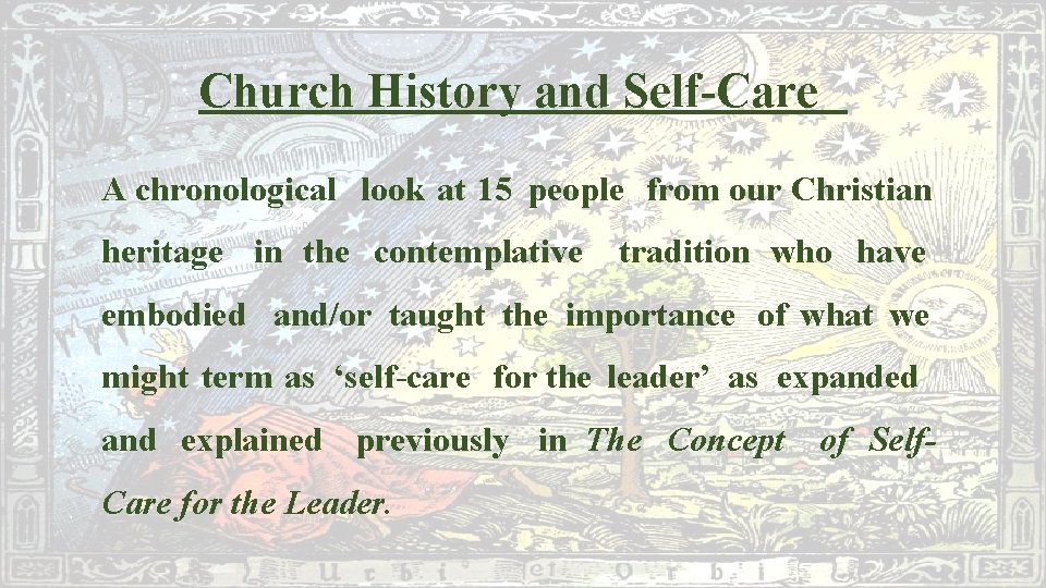 Church History and Self-Care A chronological look at 15 people from our Christian heritage