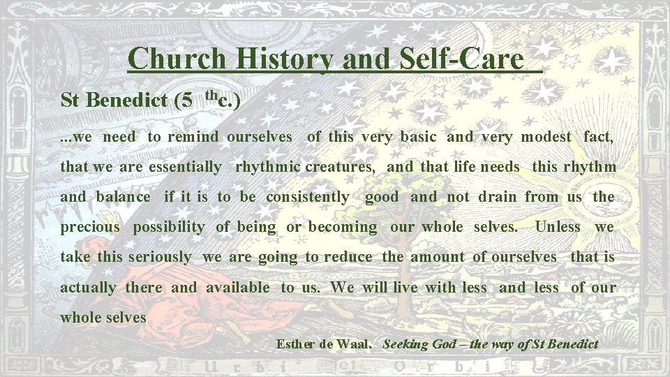 Church History and Self-Care St Benedict (5 thc. ) . . . we need
