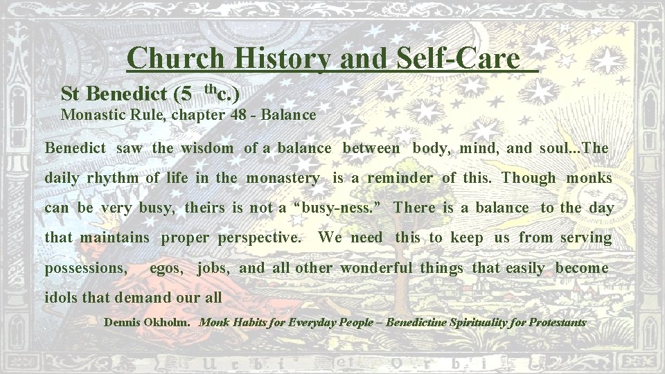 Church History and Self-Care St Benedict (5 thc. ) Monastic Rule, chapter 48 -
