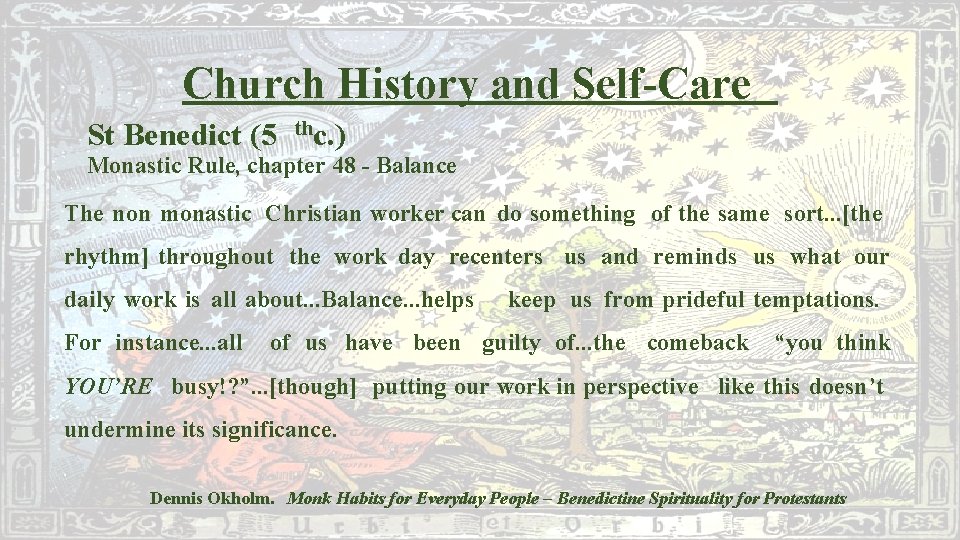 Church History and Self-Care St Benedict (5 thc. ) Monastic Rule, chapter 48 -